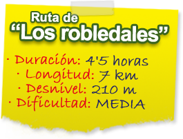 Ruta de "Los robledales". Duración: 4,5 horas. Longitud: 7 km. Desnivel 210 m. Dificultad: Media.